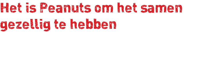 Het is Peanuts om het samen gezellig te hebben 