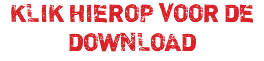 KLIK HIEROP VOOR DE DOWNLOAD