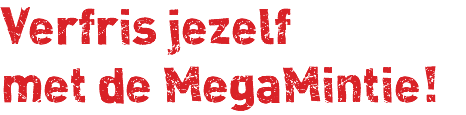 Verfris jezelf met de MegaMintie! 